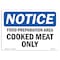 Signmission Safety Sign, OSHA Notice, 18" Height, NOTICE Food Preparation Area Cooked Meat Only Sign, Landscape OS-NS-D-1824-L-15705 - alternate 1